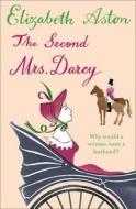 The Second Mrs Darcy di Elizabeth Aston edito da Harpercollins Publishers