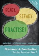 Ready, Steady, Practise! - Year 3 Grammar and Punctuation Teacher Resources: English Ks2 di Keen Kite Books edito da HARPERCOLLINS UK
