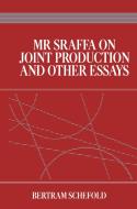 Mr Sraffa on Joint Production and Other Essays di Bertram (Johann-Wolfgang Goethe University Schefold edito da Taylor & Francis Ltd