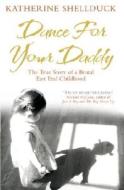 Dance for your Daddy di Katherine (Author) Shellduck edito da Ebury Publishing