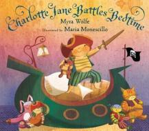 Charlotte Jane Battles Bedtime di Myra Wolfe edito da HARCOURT BRACE & CO