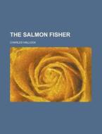The Salmon Fisher di Charles Hallock edito da General Books Llc