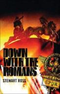 Down with the Romans di Stewart Ross edito da Evans Brothers