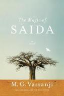 The Magic of Saida di M. G. Vassanji edito da KNOPF
