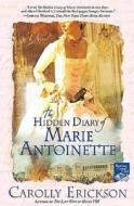 The Hidden Diary of Marie Antoinette di Carolly Erickson edito da St. Martin's Press