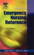 Mosby\'s Emergency Nursing Reference di Julia Fultz, Patty Ann Sturt edito da Elsevier - Health Sciences Division
