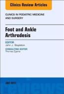 Foot and Ankle Arthrodesis, An Issue of Clinics in Podiatric Medicine and Surgery di John J. Stapleton edito da Elsevier - Health Sciences Division