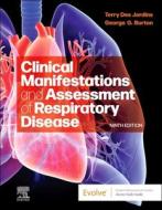 Clinical Manifestations And Assessment Of Respiratory Disease di Terry Des Jardins, George G. Burton edito da Elsevier - Health Sciences Division
