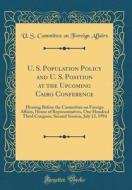U. S. Population Policy and U. S. Position at the Upcoming Cairo Conference: Hearing Before the Committee on Foreign Affairs, House of Representatives di U. S. Committee on Foreign Affairs edito da Forgotten Books