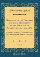 Memorials of the Discovery and Early Settlement of the Bermudas or Somers Islands, 1511-1687, Vol. 2: Compiled from the Colonial Records and Other Ori di John Henry Lefroy edito da Forgotten Books