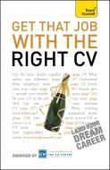 Get That Job with the Right CV: Teach Yourself di Julie Gray edito da TEACH YOURSELF