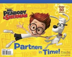 Mr. Peabody & Sherman: Partners in Time! di Golden Books edito da RANDOM HOUSE