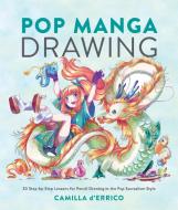 Pop Manga Drawing di Camilla D'Errico edito da Watson-Guptill Publications