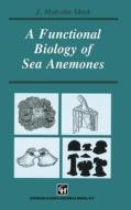 A Functional Biology of Sea Anemones di J. Malcolm Shick edito da Chapman & Hall