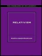 Relativism di Maria Baghramian edito da Routledge