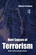 Root Causes of Terrorism di Tore Bjorgo edito da Taylor & Francis Ltd