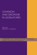 Cohesion and Discipline in Legislatures di Reuven Y. Hazan edito da Taylor & Francis Ltd