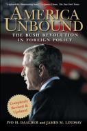 America Unbound: The Bush Revolution in Foreign Policy di Ivo H. Daalder, James M. Lindsay edito da WILEY