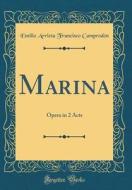 Marina: Opera in 2 Acts (Classic Reprint) di Emilio Arrieta Francisco Camprodon edito da Forgotten Books