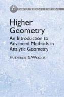 Higher Geometry di Frederick S Woods edito da Dover Publications Inc.
