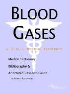 Blood Gases - A Medical Dictionary, Bibliography, And Annotated Research Guide To Internet References di Icon Health Publications edito da Icon Group International
