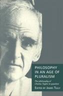 Philosophy In An Age Of Pluralism edito da Cambridge University Press