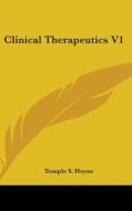 Clinical Therapeutics V1 di TEMPLE S. HOYNE edito da Kessinger Publishing