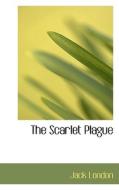 The Scarlet Plague di Jack London edito da Bibliolife
