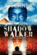 Shadow Walker: A Neteru Academy Book di L. A. Banks edito da Leslie Esdaile Banks, LLC