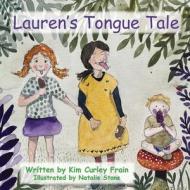 Lauren's Tongue Tale di Curley Frain Kim Curley Frain edito da Publicious Self-Publishing