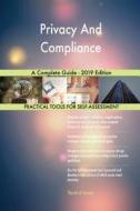 Privacy And Compliance A Complete Guide - 2019 Edition di Gerardus Blokdyk edito da 5STARCooks