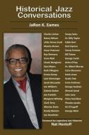 Historical Jazz Conversations di Jaron K Eames edito da JKE Productions