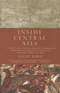 Inside Central Asia di Dilip Hiro edito da Overlook Press