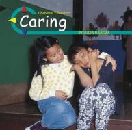 Caring di Lucia Raatma, National Geographic Learning edito da Capstone Press