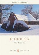Icehouses di Tim Buxbaum edito da Shire Publications Ltd