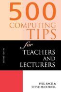 500 Computing Tips for Teachers and Lecturers di Steven Dale McDowell edito da Routledge