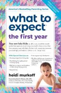 What to Expect the First Year di Heidi Murkoff, Sharon Mazel edito da Workman Publishing