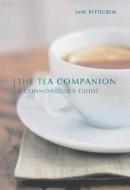 The Tea Companion di Jane Pettigrew edito da Running Press Book Publishers