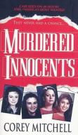 Murdered Innocents di Corey Mitchell edito da Kensington Publishing