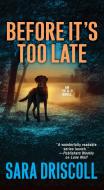 Before It's Too Late di Sara Driscoll edito da Kensington Publishing