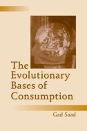 The Evolutionary Bases of Consumption di Gad Saad edito da Taylor & Francis Inc