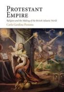 Protestant Empire di Carla Gardina Pestana edito da University Of Pennsylvania Press