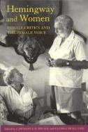 Hemingway and Women: Female Critics and the Female Voice edito da University Alabama Press