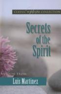 Secrets of the Spirit: Wisdom from Luis Martinez di Luis M. Martinez edito da Pauline Books & Media
