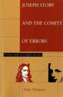 Joseph Story and the Comity of Errors di Alan Watson edito da UNIV OF GEORGIA PR