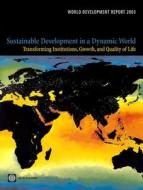 World Development Report 2003: Sustainable Development in a Dynamic World: Transforming Institutions, Growth, and Quality of Life di World Bank Group, The World Bank, Policy World Bank edito da Oxford University Press, USA