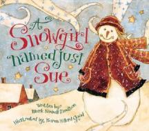 Snowgirl Named \'just Sue\' di Mark Kimball Moulton edito da Worthy Publishing