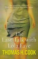 The Last Talk With Lola Faye di Thomas H. Cook edito da Quercus Publishing
