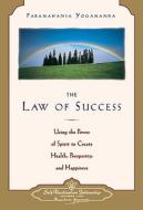 Law of Success: Using the Power of Spirit to Create Health, Prosperity, and Happiness di Paramahansa Yogananda edito da SELF REALIZATION FELLOWSHIP