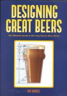 Designing Great Beers di Ray Daniels edito da Brewers Publications